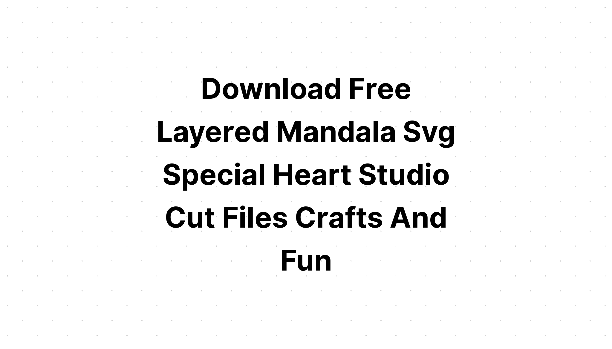 Download Layered Mandala Svg Ideas - Layered SVG Cut File